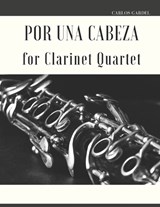 Por una Cabeza for Clarinet Quartet - Giordano Muolo ; Carlos Gardel - 9798879823189