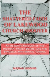 The Shattered Faith of Lakewood Church Shooter