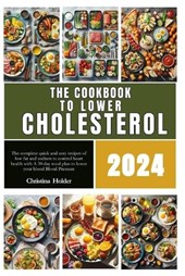 The cookbook to lower cholesterol 2024