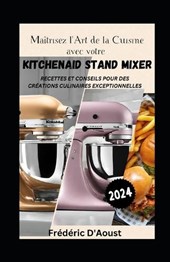 Ma?trisez l'Art de la Cuisine avec votre KitchenAid Stand Mixer