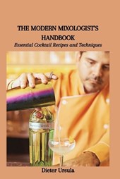 The Modern Mixologist's Handbook