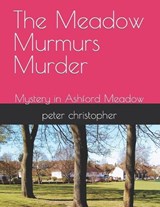 The Meadow Murmurs Murder - Peter Christopher - 9798880396535