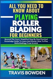 All You Need to Know about Playing Rollerblading for Beginners
