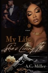 My Life; She's Living It - A C Miller - 9798880449378