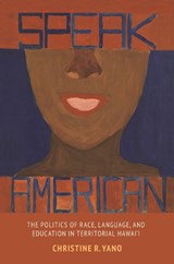Speak American - Christine R. Yano - 9798880702701