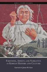 Emotions, Affect, and Narrative in Korean History and Culture - Jisoo M. Kim - 9798880703364