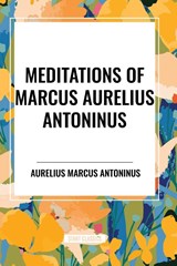 Meditations of Marcus Aurelius Antoninus - Aurelius Marcus Antoninus - 9798880908042