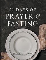 21 Days of Prayer and Fasting - Elmer L. Towns - 9798881501952