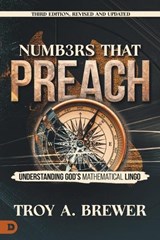 Numbers That Preach, Third Edition, Revised and Updated - Troy A Brewer - 9798881502454