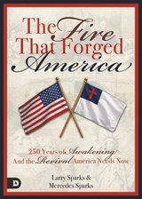 The Fire That Forged America - Larry Sparks ; Mercedes Sparks - 9798881508722