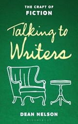 Talking to Writers: The Craft of Fiction - Dean Nelson - 9798881803506