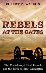 Rebels at the Gates - Robert P Watson - 9798881807337