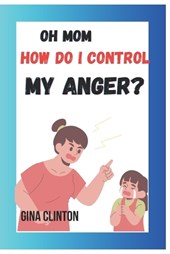 Oh mom how do i control my Anger
