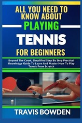 All You Need to Know about Playing Tennis for Beginners