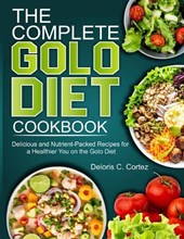 The Complete Golo Diet Cookbook