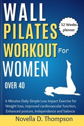 Wall Pilates Workout for Women over 40: 6 Minutes Daily Simple Low Impact Exercise for Weight loss, improved cardiovascular function, Enhanced posture
