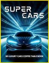 SUPERCARS - 80 Luxury Cars Coffee Table Book - David Fletcher - 9798882756283