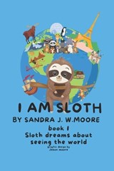 I Am Sloth - Sandra Jw Moore - 9798882794544