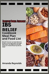 IBS Relief Cookbook Meal Plan And Food List - Amanda Reynolds - 9798882941528