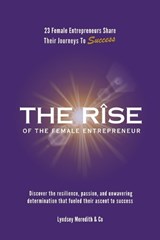 The Rise Of The Female Entrepreneur - Lyndsey Meredith - 9798883512727