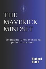 The Maverick Mindset - Richard Blake - 9798883519702