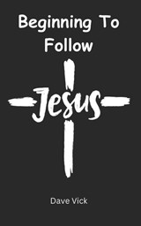 Beginning to Follow Jesus - Dave Vick - 9798883686558