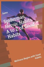 Spiderman, Heroic Habits A to Z of Good Habits"