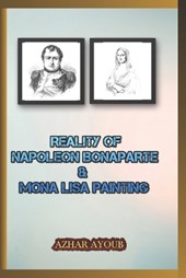 The Reality of Napoleon Bonaparte & Mona Lisa Painting