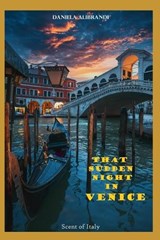 That Sudden Night in Venice - Daniela Alibrandi - 9798883764348