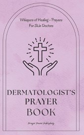 Dermatologist's Prayer Book - Prayers For Skin Doctors