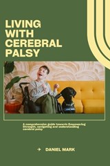Living with cerebral palsy - Daniel Mark - 9798883868923