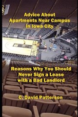 Advice About Apartments Near Campus in Iowa City - C David Patterson - 9798883943606
