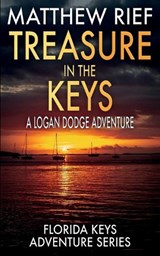 Treasure in the Keys: A Logan Dodge Adventure (Florida Keys Adventure Series Book 20) - Matthew Rief - 9798883967770