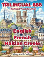 Trilingual 888 English French Haitian Creole Illustrated Vocabulary Book