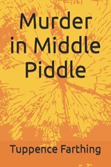 Murder in Middle Piddle - Jamie F Ford ; Tuppence Farthing - 9798884081284