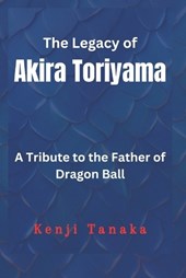 The Legacy Of Akira Toriyama