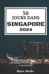 30 Jours Dans Singapore 2024