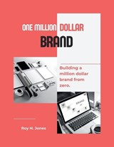 One Million Dollar Brand - Roy H Jones - 9798884420588