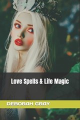 Love Spells and Life Magic - Deborah Gray - 9798884603547
