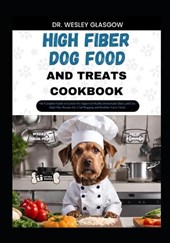 High Fiber Dog Food and Treats Cookbook