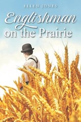 Englishman on the Prairie - Ellen Jones - 9798884807853