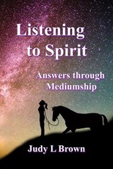 LISTENING To SPIRIT - Judy L Brown - 9798884857711