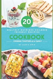 20 Children Friendly Healthy Nutritious Recipes