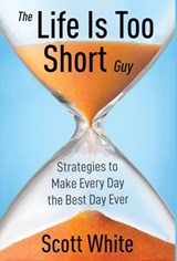 LIFE IS TOO SHORT GUY - Scott White - 9798885044943