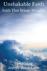 Unshakable Faith - Faith That Brings Miracles - Jennifer James Lewis - 9798885266178