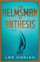 The Helmsman of Anthesis - Lee Hodiak - 9798885281492