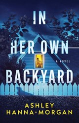 In Her Own Backyard - Ashley Hanna-Morgan - 9798885281508
