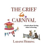 The Grief Carnival - Laraine Herring - 9798885450362