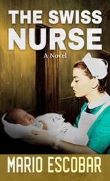 The Swiss Nurse - Mario Escobar - 9798885790796