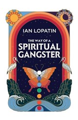 The Way of a Spiritual Gangster - Ian Lopatin - 9798885812085